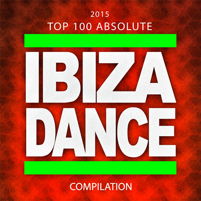2015 Top 100 Absolute Ibiza Dance Compilation (2015)