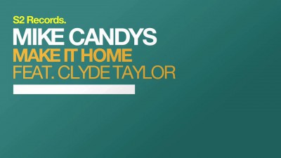 Mike Candys Ft. Clyde Taylor - Make It Home (Original Mix) +2