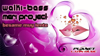 Walki-Bass &amp; Meri Project - Besame Muy Lento (Original Mix)