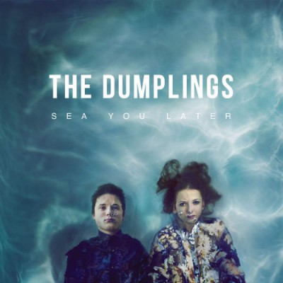 The Dumplings - Sea You Later (2015)