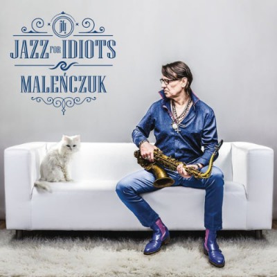 Maciej Maleńczuk - Jazz For Idiots (2016)