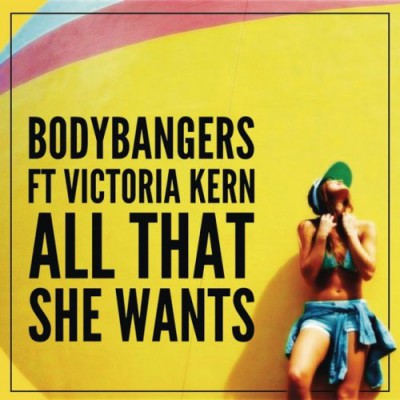 Bodybangers Ft Victoria Kern - All That She Wants (Radio Edit)