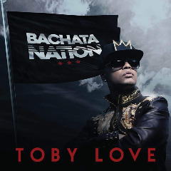 Toby Love - Bachata Nation (2016)
