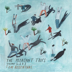 Tom Rosenthal - The Pleasant Trees Volumes 1 2 &amp; 3 (2016)