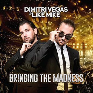 Dimitri Vegas &amp; Like Mike - Bringing the World the Madness (2017)