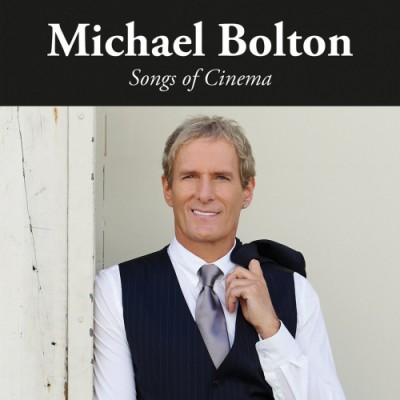 Michael Bolton - Songs of Cinema (2017)