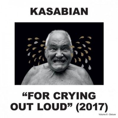 Kasabian - For Crying Out Loud (Deluxe) (2017)