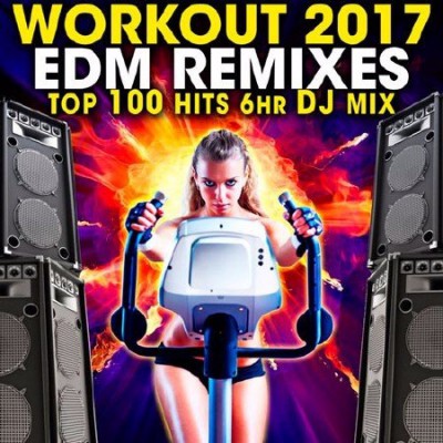 VA - Workout 2017 EDM Remixes Top 100 Hits (2017)