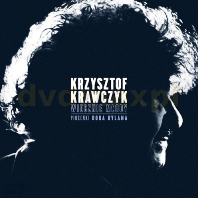 Krzysztof Krawczyk - Wiecznie młody. Piosenki Boba Dylana (2017)