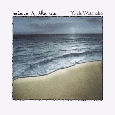 Yuichi Watanabe - Piano by the Sea (2001) FLAC