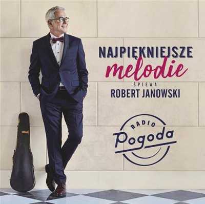 Robert Janowski - Najpiękniejsze melodie śpiewa Robert Janowski (2018)