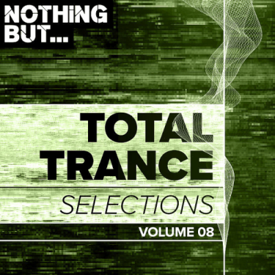 VA - Nothing But... Total Trance Selections Vol. 08 (2019)