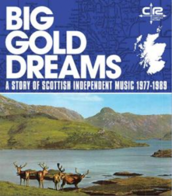 VA - Big Gold Dreams: A Story of Scottish Independent Music 1977-1989 (2019)