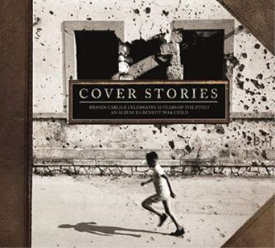 VA - Cover Stories: Brandi Carlile Celebrates 10 Years of the Story (An Album to Benefit War Child) (2017)