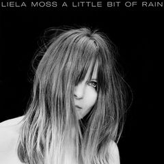 Liela Moss - A Little Bit Of Rain (2019)