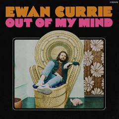Ewan Currie - Out Of My Mind (2019)
