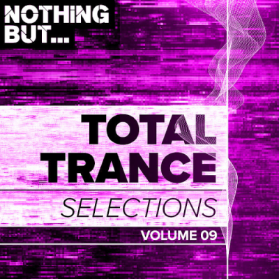 VA - Nothing But... Total Trance Selections Vol. 09 (2019)