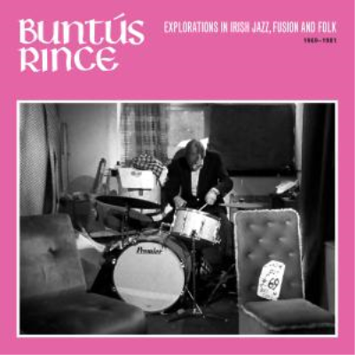 VA - Buntús Rince: Explorations in Irish Jazz, Fusion &amp; Folk 1969-81 (2019)
