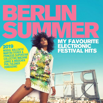 VA - Berlin Summer 2019 (My Favourite Festival Hits)