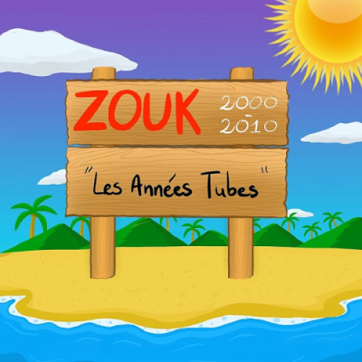 VA - Zouk 2000-2010 (Les Annees Tubes) (2019)
