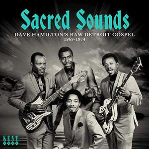 VA - Sacred Sounds Dave Hamiltons Raw Detroit Gospel (2019)