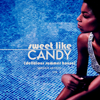 VA - Sweet Like Candy (Delicious Summer House) Vol. 3 (2019)