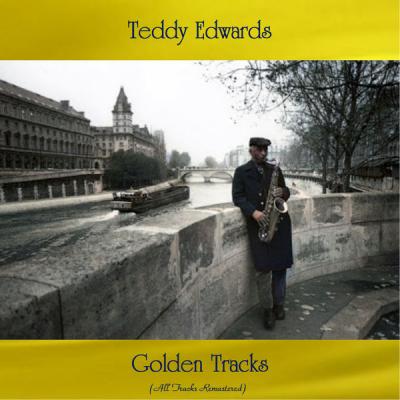 Teddy Edwards - Golden Tracks (All Tracks Remastered) (2021)
