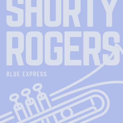 Shorty Rogers - Blue Express (2021)