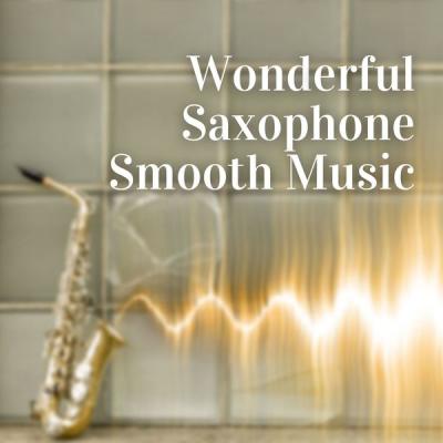 Saxophone Ballads Club - Wonderful Saxophone Smooth Music Jazz Easy Listetning (2021)