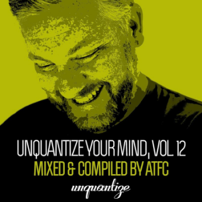 VA - Unquantize Your Mind Vol 12 - Compiled and Mixed By ATFC (2020)