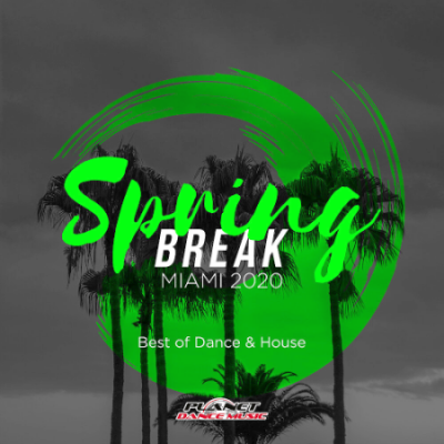 VA - Spring Break Miami 2020: Best of Dance &amp; House (2020)