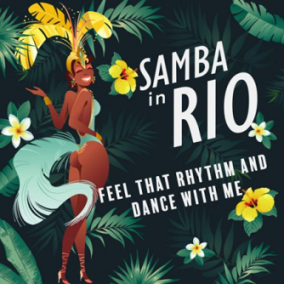 VA - Samba in Rio - Feel that Rhythm and Dance with Me (2020)