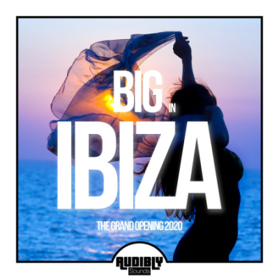 VA -  Big in Ibiza The Grand Opening (2020)