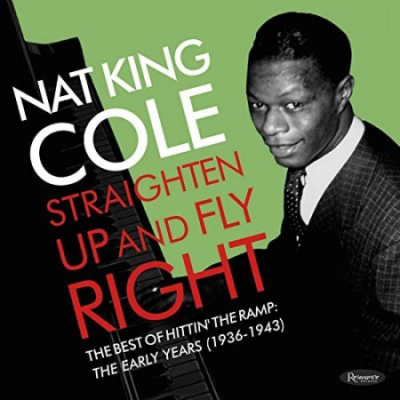 Nat King Cole - Straighten Up and Fly Right The Best of Hittin' the Ramp The Early Years (1936-1943) (2020)