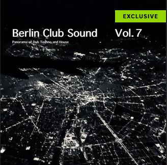 Berlin Club Sound - Panorama of Dub Techno and House, Vol. 7 [Beatport Exclusive]