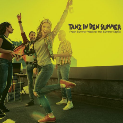 Various Artists - Tanz in Den Sommer: Fresh Summer Vibes for Hot Summer Nights (2020)