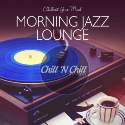 VA - Morning Jazz Lounge (Chillout Your Mind) (2020)