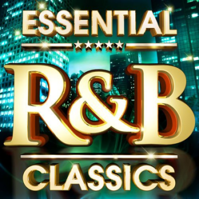 Essential R&amp;B Classics - The Top 30 Best Ever RnB Hits Of All Time - R &amp; B! (2011)