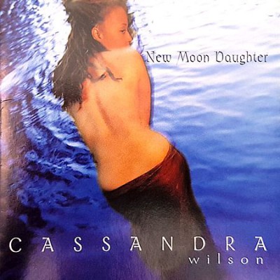 Cassandra Wilson - New Moon Daughter (1995)