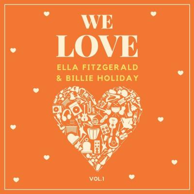 Ella Fitzgerald - We Love Ella Fitzgerald &amp; Billie Holiday Vol. 1 (2021)