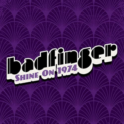 Badfinger - Shine On: Badfinger 1974 (2020)