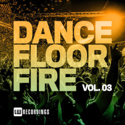 VA - Dancefloor Fire Vol. 03 (2020)