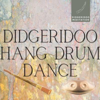 Didgeridoo Meditation - Didgeridoo Hang Drum Dance (2021)