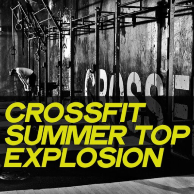 VA - Crossfit Summer Top Explosion (Electro House Music Workout Summer 2020)
