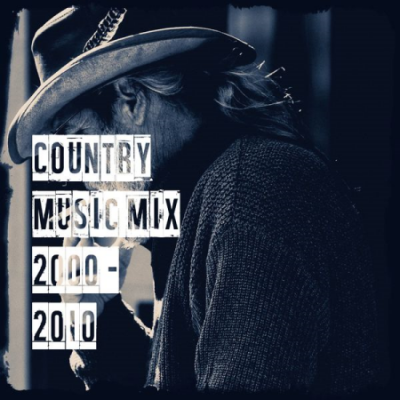Various Artists - Country Music Mix 2000 - 2010 (2020)