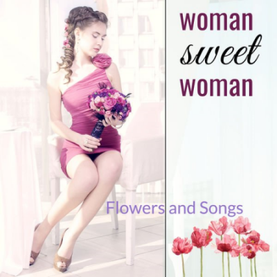 Various Artists - Woman Sweet Woman: Flowers and Songs (2020)