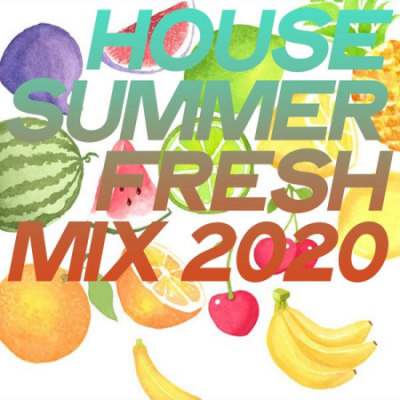 Various Artists - House Summer Fresh Mix 2020