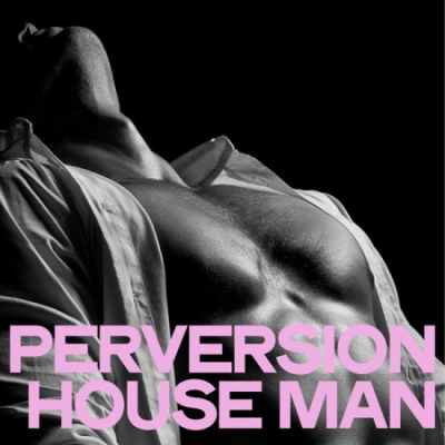 Various Artists - Perversion House Man (2020)