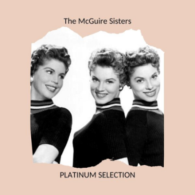 The McGuire Sisters - Platinum Selection (2020)