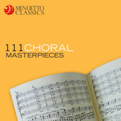Various Artists - 111 Choral Masterpieces (2018)